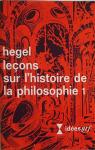 Leons sur l'histoire de la philosophie I par Hegel