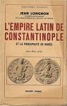 L'empire latin de Constantinople et la principauté de Morée par Longnon