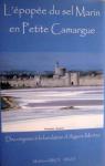 L'épopée du sel marin en Petite Camargue : Des origines à la fondation d'Aigues-Mortes par Ribot-Vinas