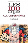 Les 100 mythes de la culture générale par Cobast