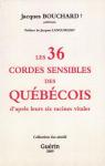 Les 36 cordes sensibles des Qubecois, d'apres leurs six racines vitales par Bouchard