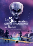 Les 5 plus grands mystres extraterrestres au Qubec par 