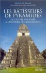Les Btisseurs de pyramides : De l'gypte ancienne  l'Amrique pr-colombienne par Robert M. Schoch