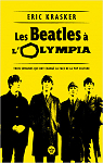 Les Beatles  l'Olympia - Trois semaines qui ont chang la face de la pop culture par Krasker