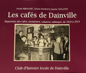 Les Cafés de Dainville : Répertoire des cafés, estaminets, cabarets, auberges de 1820 à 2023 par 