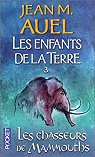 Les Enfants de la terre, tome 3 : Les Chasseurs de mammouths par Auel