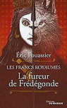 Les Francs royaumes : La fureur de Frédégonde par Fouassier