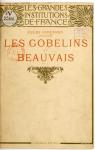 Les Gobelins et Beauvais, les manufactures nationales de tapisseries par Guiffrey