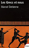 Les Grecs et nous. Une anthropologie comparée de la Grèce ancienne par Detienne