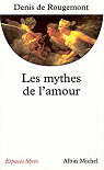 Les Mythes de l'amour par Rougemont