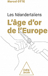 Les Nandertaliens : L'ge d'or de l'Europe par Otte