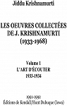 Les Oeuvres collectées de J. Krishnamurti (1933-1968) Volume 1 - L'Art d'Écouter 1933-1934 par Krishnamurti