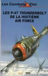 Les P-47 Thunderbolt de la Huitime Air Force par Robert F. Dorr