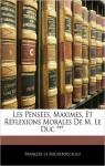 Les Penses, maximes, et rflexions morales de Franois VI, Duc de la Rochefoucauld par La Rochefoucauld