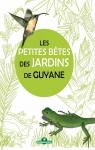 Les petites bêtes des jardins de Guyane par Office national des forêts
