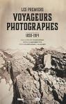 Les premiers voyageurs photographes, 1850-1914 par Loiseaux