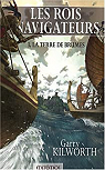 Les Rois navigateurs, Tome 3 : La Terre de Brumes par Kilworth