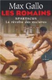 Les Romains, Tome 1 : Spartacus : La Révolte des esclaves par Gallo