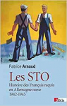 Les S.T.O. : Histoire des franais requis en Allemagne nazie (1942-1945) par Arnaud