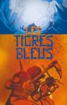 Les Tigres bleus, tome 3 : La voie du feu par Trottier