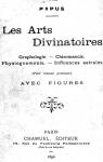 Les arts divinatoires : Graphologie, Chiromancie, physiognomonie, influences astrales par Papus