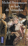 Les bals de Versailles par Peyramaure