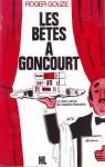 Les btes  Goncourt : Un demi-siecle de batailles littraires par Gouze