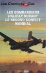 Les bombardiers Halifax durant le Second conflit mondial par Robert F. Dorr