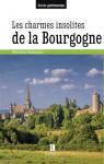 Les charmes insolites de la Bourgogne : 170 lieux tonnants par Mnager