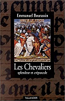Les chevaliers: Splendeur et crpuscule, 1302-1527 par Bourassin