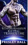 Les compagnons des guerriers Voxéran, tome 4 : Son Défenseur extraterrestre par 