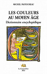 Les couleurs au Moyen Age : Dictionnaire encyclopdique par Pastoureau