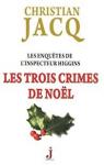 Les enqutes de l'inspecteur Higgins, tome 3 : Les trois crimes de Nol par Jacq