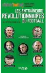 Les entraîneurs révolutionnaires du football par Cosmidis