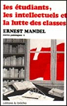 Les tudiants les intellectuels et la lutte des classes par Mandel