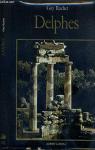 Les hauts lieux de la Spiritualit : Delphes, le sanctuaire d'Apollon par Rachet