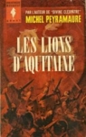 Les lions d'Aquitaine  par Peyramaure