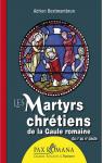 Les martyrs chrtiens de la Gaule romaine  par Bostmambrun