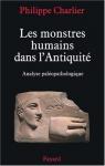 Les monstres humains dans l'Antiquit : Analyse palopathologique par Charlier