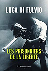 Les prisonniers de la liberté par Di Fulvio