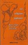 Les religions gauloises. : Rituels celtiques de la Gaule indpendante par Brunaux
