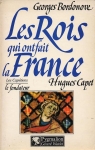 Les rois qui ont fait la France, tome 3 : Hugues Capet par Bordonove