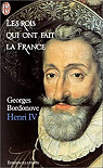 Les rois qui ont fait la France, tome 17 : Henri IV par Bordonove