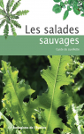 Les salades sauvages : Guide de cueillette par Les Écologistes de l`Euzière