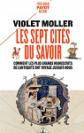 Les sept cités du savoir : Comment les plus grands manuscrits de l'Antiquité ont voyagé jusqu'à nous par Moller