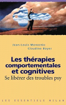 Les thrapies comportementales et cognitives : Se librer des troubles psy par Monests