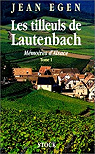 Les tilleuls de Lautenbach : Mmoires d'Alsace par Egen