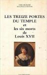 Les treize portes du Temple et les six morts de Louis XVII par Leprince