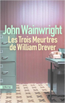 Les trois meurtres de William Drever par Wainwright