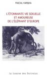 L'étonnante vie sexuelle et amoureuse de l'éléphant d'Europe par Varejka